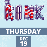 THE RINK Dec. 19