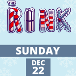 THE RINK Dec. 22