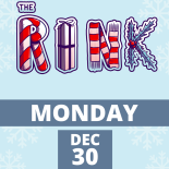 THE RINK Dec. 30